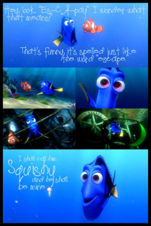 Love the quotes by Dory in Finding Nemo. Ellen DeGeneres did a super ...