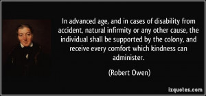 In advanced age, and in cases of disability from accident, natural ...