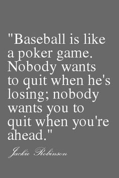 Funny Baseball Quotes About Losing Baseball is like a poker game.