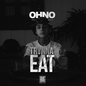 OHNO (Rel$ & Infameezy) – “Trynna Eat”
