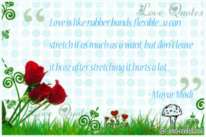 Love Quote by Mayur Modi - Love Quotes | Love is like rubber bands ...