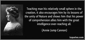 Teaching man his relatively small sphere in the creation, it also ...