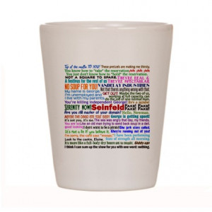 ... Gifts > Elaine Kitchen & Entertaining > Seinfeld Quotes Shot Glass