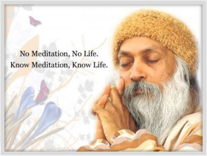Osho quotes, deep, best, sayings, meditation, life