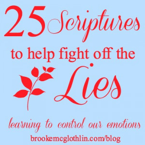 ... to control your emotions {25 Scriptures to Help Fight off the Lies