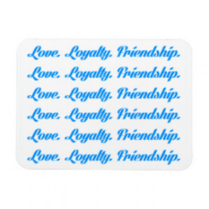 loyalty3 LOVE LOYALTY FRIENDS QUOTES FRIENDSHIP Vinyl Magnet