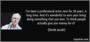 quote-i-ve-been-a-professional-actor-now-for-38-years-a-long-time-and ...