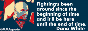 UFC president Dana White quote on fighting