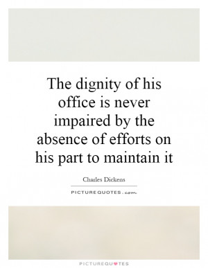 ... of his office is never impaired by the absence of efforts on his