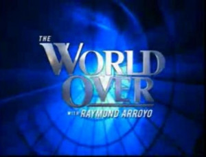 The World Over with Raymond Arroyo