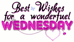 Best wishes for a wonderful wednesday