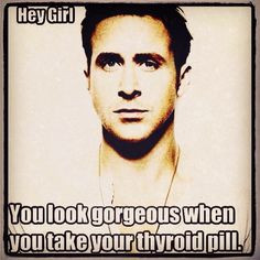 ... today and this was a pick me up. #hypothyroidism #heygirl #ryangosling