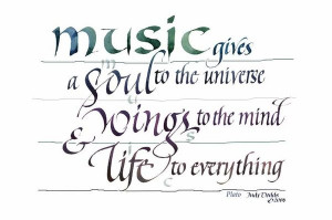 Music Gives A Soul To The Universe, Wings To The Mind, & Life To ...