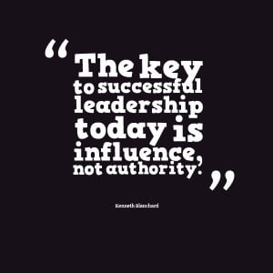 Quotes Picture: the key to successful leadership today is influence ...