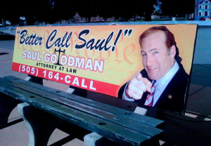 Better call Saul! - Saul Goodman