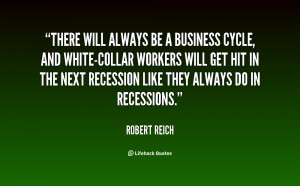 quote-Robert-Reich-there-will-always-be-a-business-cycle-53313.png