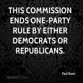 This commission ends one-party rule by either Democrats or Republicans ...