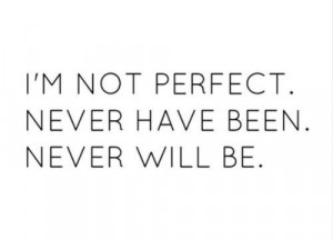 Not perfect