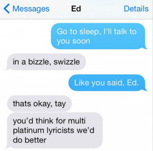 Ever Wondered What Taylor Swift & Ed Sheeran’s Texts To Each Other ...