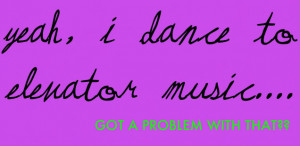 http://www.pics22.com/yeah-i-dance-to-elanator-music-dancing-quote/