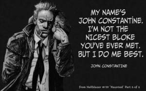 john constantine my name s john constantine i m not the nicest bloke ...
