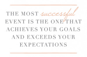 The most successful event is the one that achieves your goals and ...