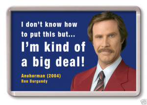 Ron Burgundy Big Deal Quote