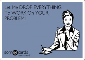 Totally how I felt at work lol no I'm not trying to maintain an entire ...