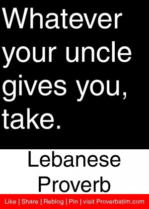 Whatever Your Uncle Gives...