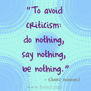 How to avoid criticism - by Elbert Hubbard Motivational quotes and ...