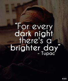 ... - For every dark night there's a brighter day. onbecomingalemona