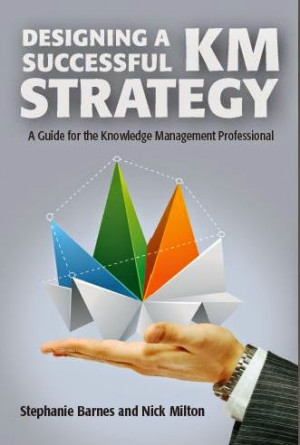 Designing a Successful KM Strategy ; A Guide for the Professional ...