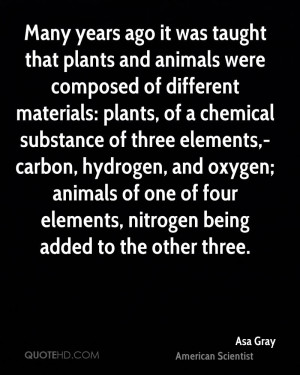 that plants and animals were composed of different materials: plants ...