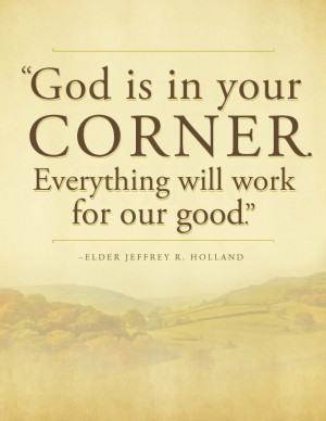 God is in your corner. Everything will work for our good.