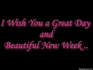 Wish You a Great Day andBeautiful New Week .. 