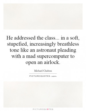 ... pleading with a mad supercomputer to open an airlock. Picture Quote #1