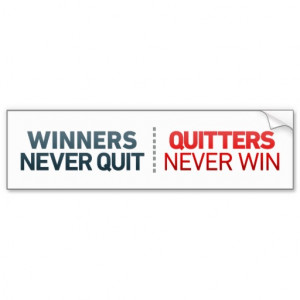 Winners Never QUIT and Quitters Never WIN Quote Car Bumper Sticker