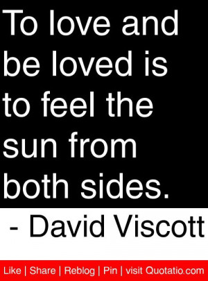 ... is to feel the sun from both sides david viscott # quotes # quotations