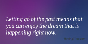 ... can enjoy the dream that is happening right now. – Don Miguel Ruiz