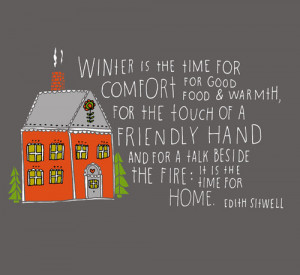Winter Is The Time For Comfort For Good Food & Warmth, For The Touch ...