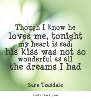 Design picture quotes about love - Though i know he loves me, tonight ...