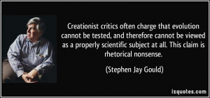 ... subject at all. This claim is rhetorical nonsense. - Stephen Jay Gould