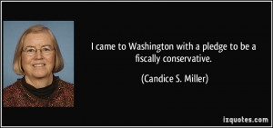 ... with a pledge to be a fiscally conservative. - Candice S. Miller