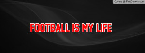 Football is my life Profile Facebook Covers