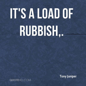 It's a load of rubbish.