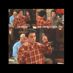 Friends Quotes Joey