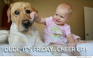 dude its friday cheerup