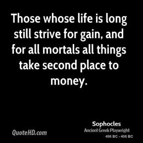 ... for gain, and for all mortals all things take second place to money