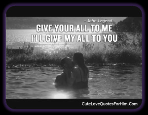 give your all to me and i ll give my all to you