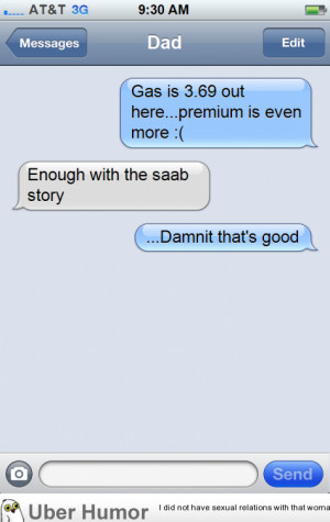 My dad let me borrow his 2010 Saab and told me to make sure to fill it ...